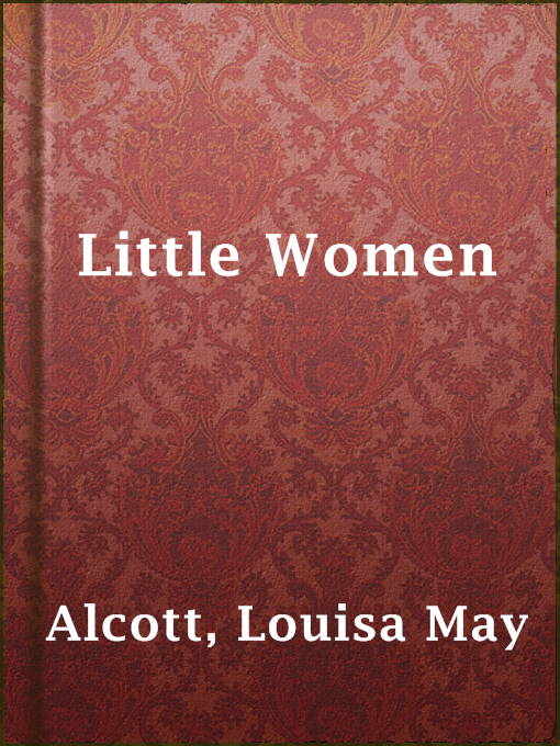 Louisa May Alcott创作的Little Women作品的详细信息 - 可供借阅